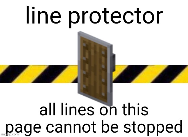 We do a little trolling | image tagged in line protector | made w/ Imgflip meme maker