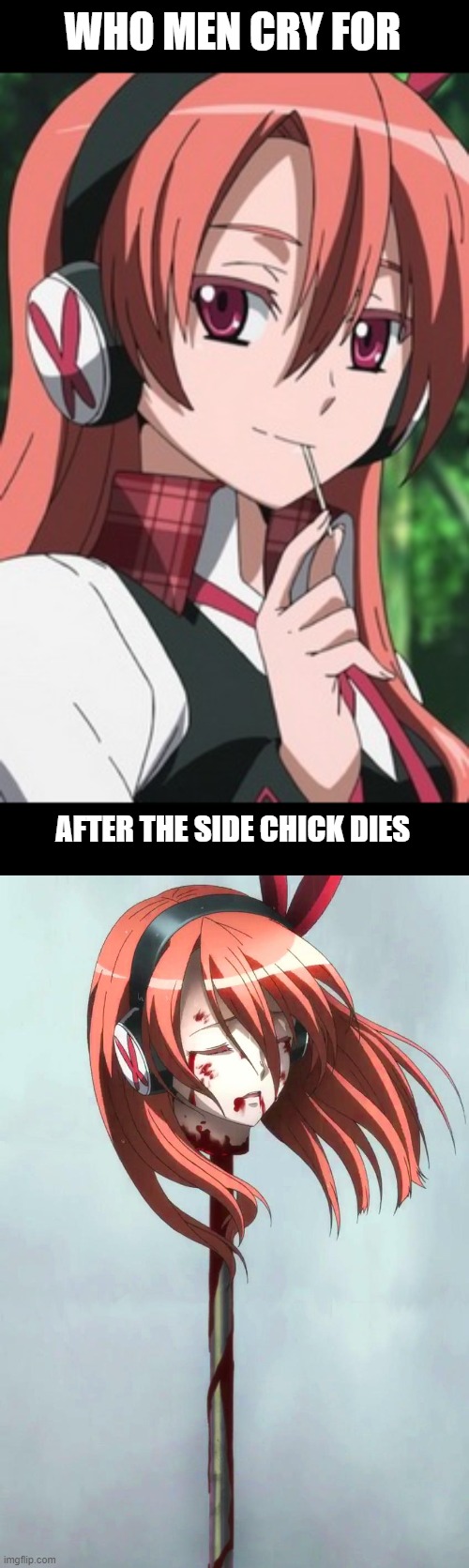 Akame Ga Kill! | WHO MEN CRY FOR; AFTER THE SIDE CHICK DIES | made w/ Imgflip meme maker