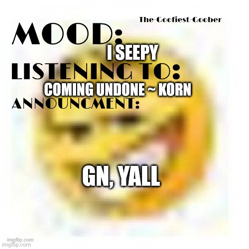 Honk shoe | I SEEPY; COMING UNDONE ~ KORN; GN, YALL | image tagged in xheddar announcement | made w/ Imgflip meme maker