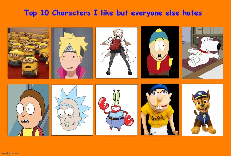 top 10 characters i like but everyone else hates | image tagged in top 10 characters i like but everyone else hates,top 10,rick and morty,jeffy,cartoons,minion | made w/ Imgflip meme maker