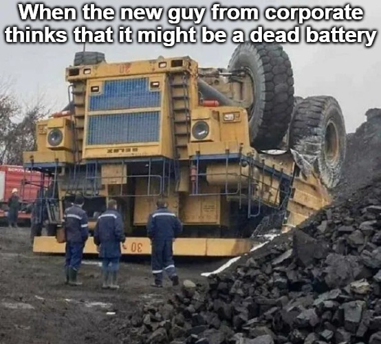 Australian made truck | When the new guy from corporate thinks that it might be a dead battery | image tagged in aussie | made w/ Imgflip meme maker