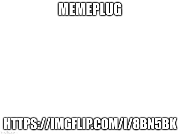boy. | MEMEPLUG; HTTPS://IMGFLIP.COM/I/8BN5BK | image tagged in boy | made w/ Imgflip meme maker