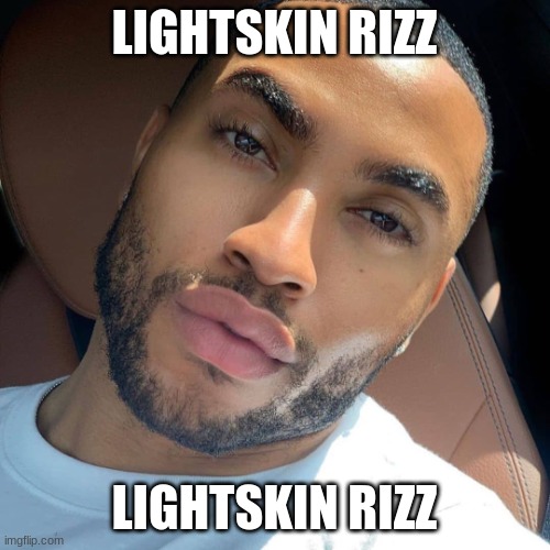 Lightskin RIzz | LIGHTSKIN RIZZ; LIGHTSKIN RIZZ | image tagged in lightskin rizz | made w/ Imgflip meme maker