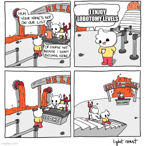 Extra-Hell | I ENJOY LOBOTOMY LEVELS | image tagged in extra-hell | made w/ Imgflip meme maker