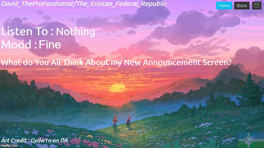 New and Better Eroican Federal Republic's Announcement | Nothing; Fine; What do You All Think About my New Announcement Screen? | image tagged in new and better eroican federal republic's announcement | made w/ Imgflip meme maker