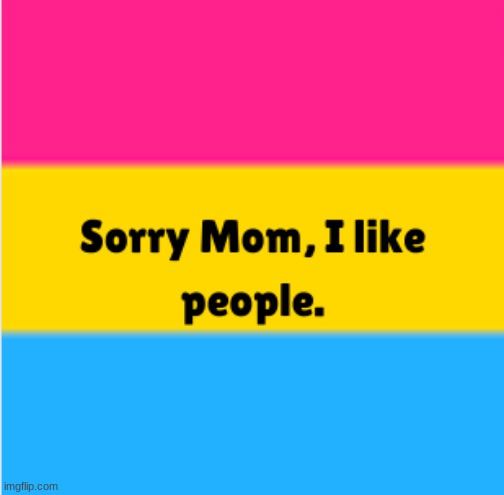 pansexual meme | image tagged in pride,pansexual,funny | made w/ Imgflip meme maker