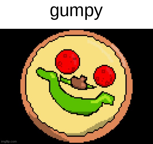 gumpy, by me | gumpy | image tagged in made by me | made w/ Imgflip meme maker