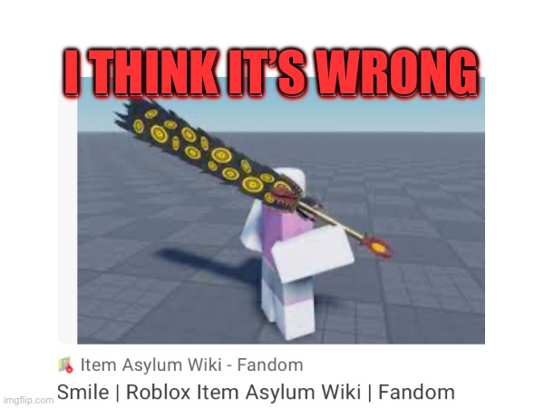 This is a item asylum weapon play item asylum | I THINK IT’S WRONG; I THINK IT’S WRONG | made w/ Imgflip meme maker