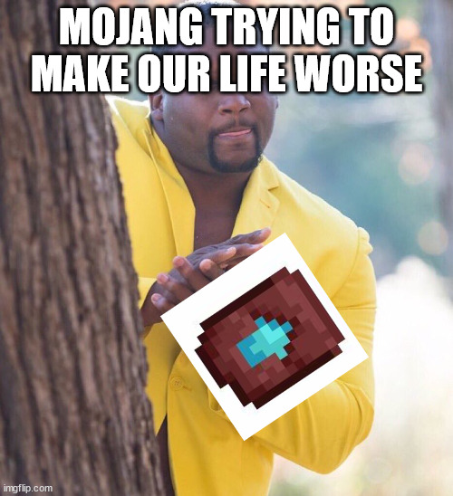 why mojang | MOJANG TRYING TO MAKE OUR LIFE WORSE | image tagged in black guy hiding behind tree,smithing template,oh wow are you actually reading these tags | made w/ Imgflip meme maker