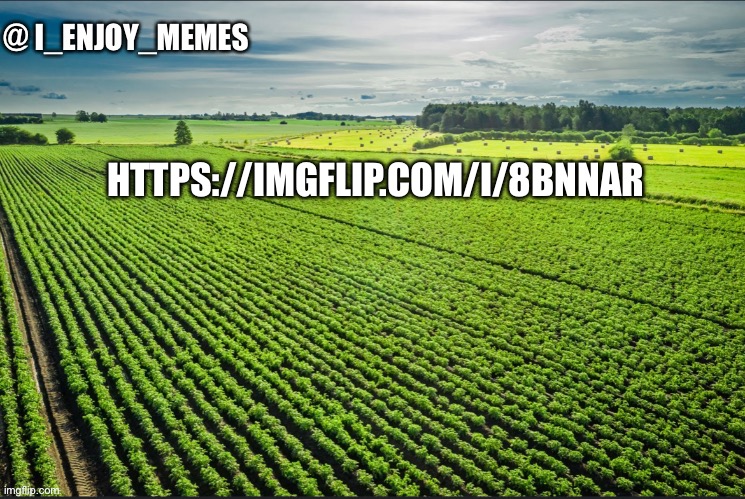 I_enjoy_memes_template | HTTPS://IMGFLIP.COM/I/8BNNAR | image tagged in i_enjoy_memes_template | made w/ Imgflip meme maker