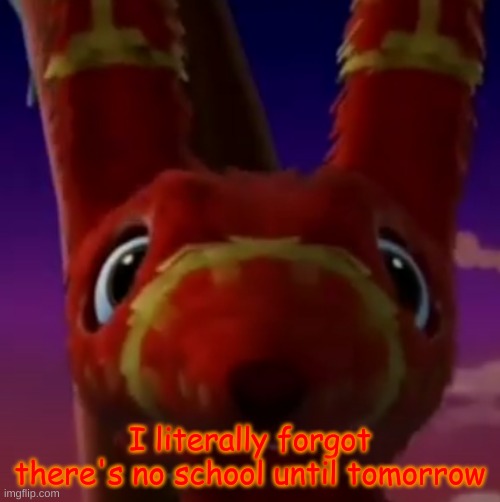 bruh | I literally forgot there's no school until tomorrow | image tagged in pretztail mercy | made w/ Imgflip meme maker