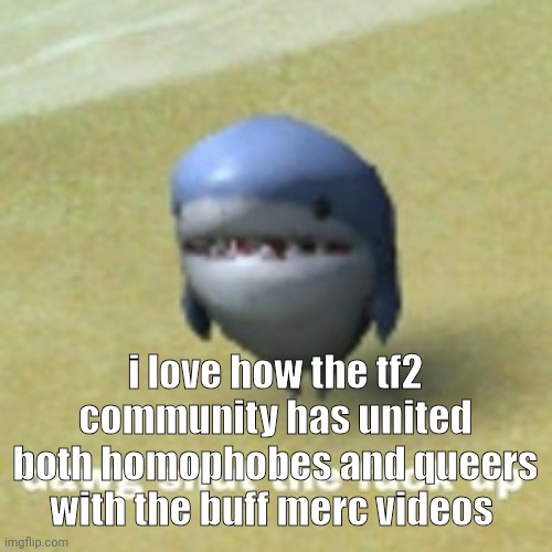 ticktock | i love how the tf2 community has united both homophobes and queers with the buff merc videos | image tagged in dawg stfu | made w/ Imgflip meme maker