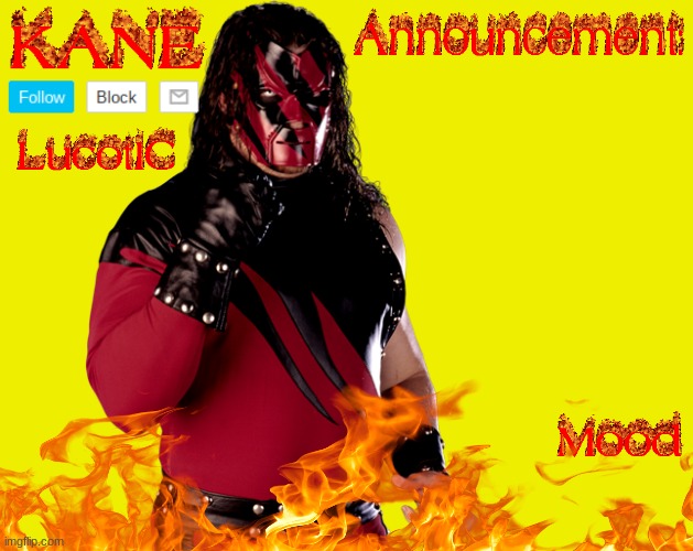 LucotIC's "Kane" Announcement Temp | image tagged in lucotic's kane announcement temp | made w/ Imgflip meme maker