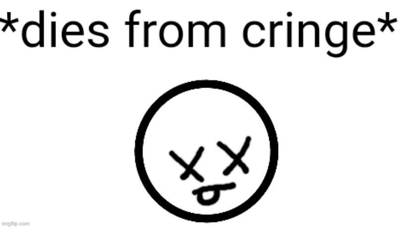 Offiz dies of cringe | image tagged in offiz dies of cringe | made w/ Imgflip meme maker