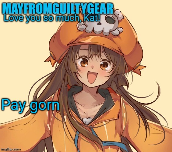 New Mayfromguiltygeat temp | Pay gorn | image tagged in new mayfromguiltygeat temp | made w/ Imgflip meme maker
