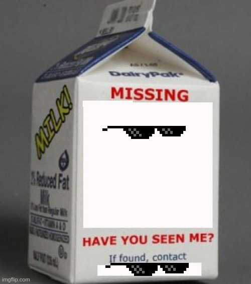wait | image tagged in milk carton,funny,wierd | made w/ Imgflip meme maker