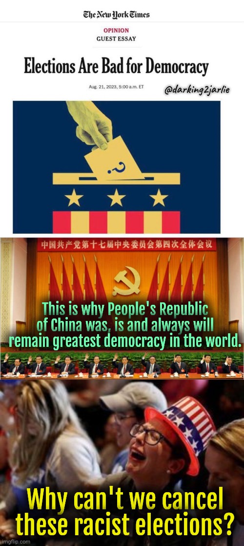 China great. China strong. Fck y'all racist constitution. America needs a Manifesto. | @darking2jarlie; This is why People's Republic of China was, is and always will remain greatest democracy in the world. Why can't we cancel these racist elections? | image tagged in marxism,democracy,america,elections,liberal logic,liberal media | made w/ Imgflip meme maker