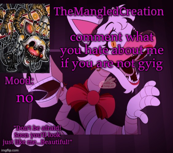 Temp For TheMangledCreation (By Evan) | comment what you hate about me if you are not gyig; no | image tagged in temp for themangledcreation by evan | made w/ Imgflip meme maker