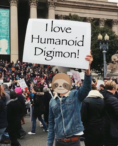 The Sloth of wisdom loves Humanoid Digimon | I love Humanoid Digimon! | image tagged in sloth sign | made w/ Imgflip meme maker