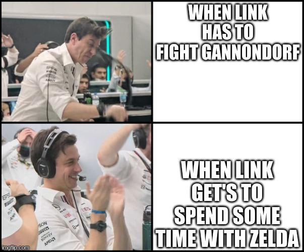 F1 Toto | WHEN LINK HAS TO FIGHT GANNONDORF; WHEN LINK GET'S TO SPEND SOME TIME WITH ZELDA | image tagged in f1 toto | made w/ Imgflip meme maker