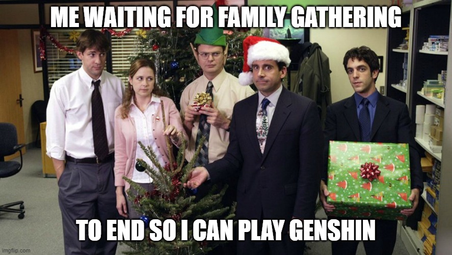 The Office Christmas party | ME WAITING FOR FAMILY GATHERING; TO END SO I CAN PLAY GENSHIN | image tagged in the office christmas party | made w/ Imgflip meme maker