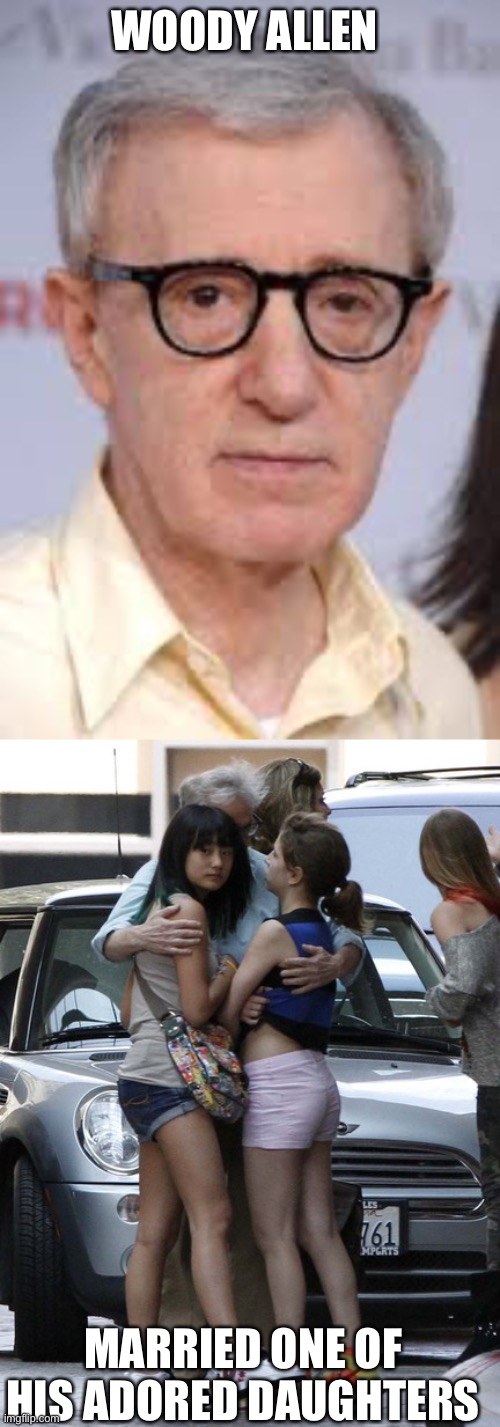 WOODY ALLEN MARRIED ONE OF HIS ADORED DAUGHTERS | image tagged in woody allen,woody allen pedophile | made w/ Imgflip meme maker