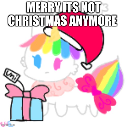 :,D | MERRY ITS NOT CHRISTMAS ANYMORE | image tagged in christmas chibi unicorn eevee | made w/ Imgflip meme maker