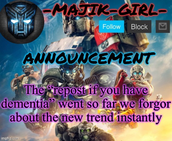 Saw a few people join in | The “repost if you have dementia” went so far we forgor about the new trend instantly | image tagged in -majik-girl- rotb announcement thanks the_festive_gamer | made w/ Imgflip meme maker