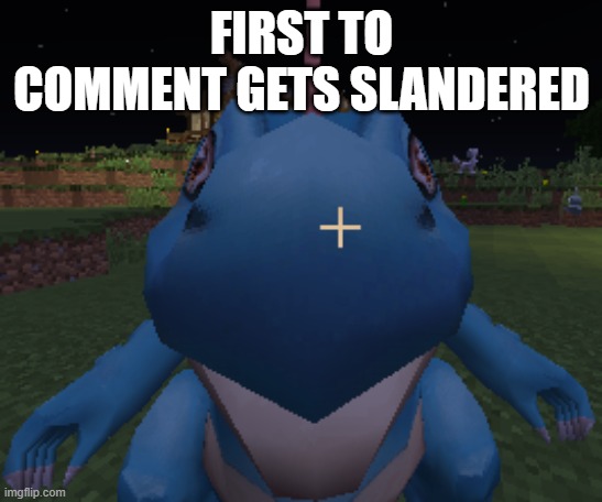 Feraligator | FIRST TO COMMENT GETS SLANDERED | image tagged in feraligator | made w/ Imgflip meme maker