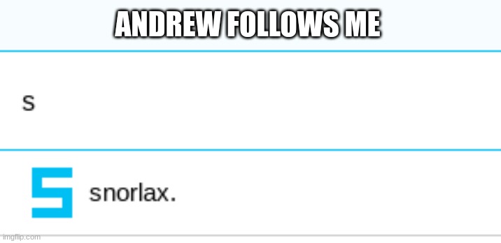 ANDREW FOLLOWS ME | made w/ Imgflip meme maker