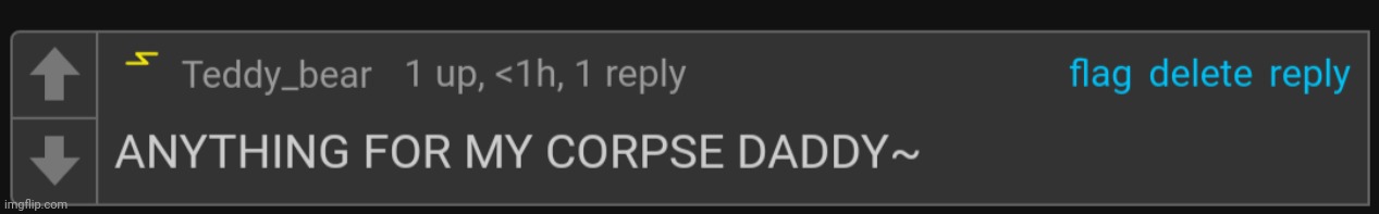 Anything for my corpse daddy | image tagged in anything for my corpse daddy | made w/ Imgflip meme maker
