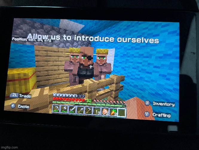 A meme I made on my switch(sorry for the low quality) | image tagged in minecraft,allow us to introduce ourselves | made w/ Imgflip meme maker