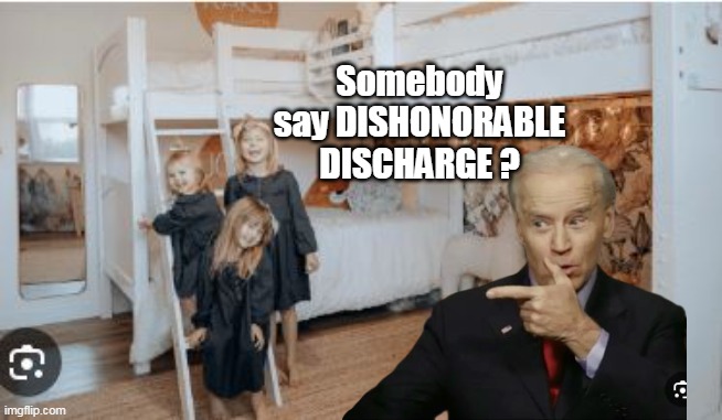 Somebody say DISHONORABLE DISCHARGE ? | made w/ Imgflip meme maker