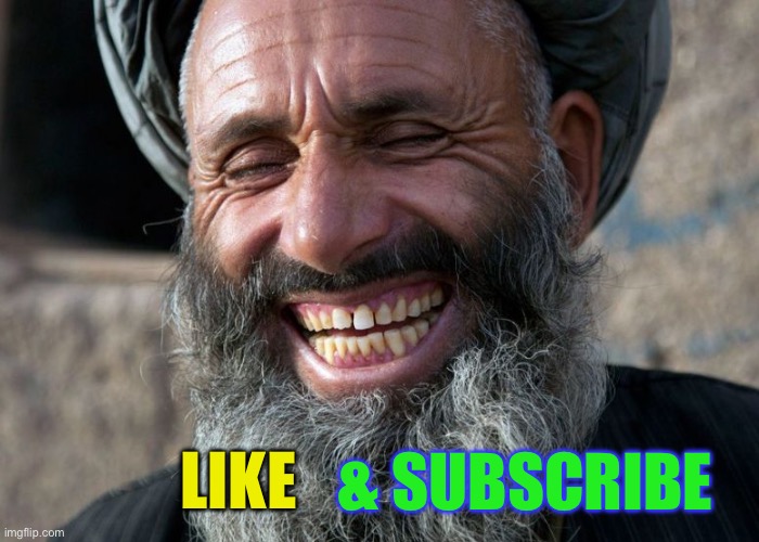 Laughing Terrorist | LIKE & SUBSCRIBE | image tagged in laughing terrorist | made w/ Imgflip meme maker