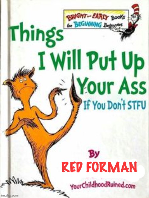 Dr Seuss was a ghost writer. | RED FORMAN | image tagged in dr seuss,red forman,book,thing i will put up your ass | made w/ Imgflip meme maker