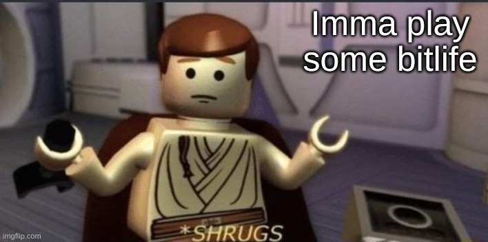 Imma play some bitlife | made w/ Imgflip meme maker