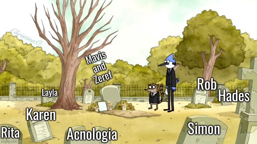 Characters who died in Fairy Tail ( Meme ) | ChristinaO; Mavis
and
Zeref; Rob; Hades; Layla; Karen; Simon; Rita; Acnologia | image tagged in memes,fairy tail,fairy tail meme,fairy tail memes,haters,anime | made w/ Imgflip meme maker