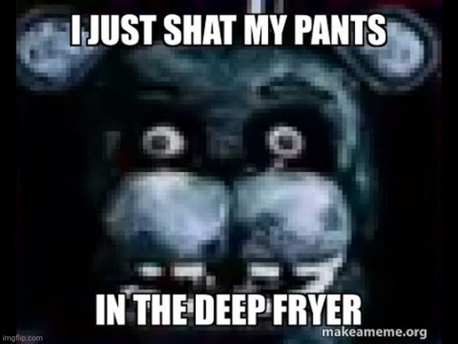 Fnaf post until I'm bored#3 | image tagged in shitpost | made w/ Imgflip meme maker