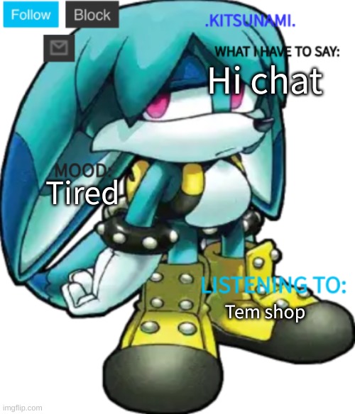 "hOi, Im TeM!" | Hi chat; Tired; Tem shop | image tagged in kitsunami announcement temp by rose | made w/ Imgflip meme maker