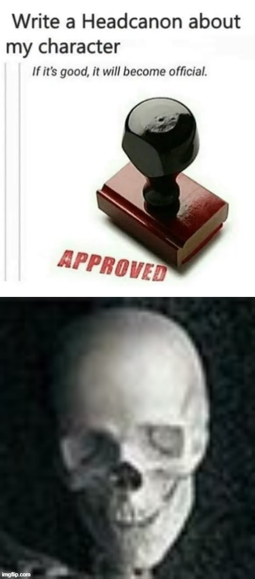 make a headcannon about me | image tagged in write a headcanon about my character | made w/ Imgflip meme maker