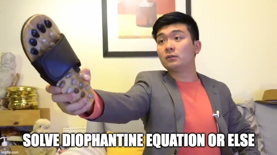 no | SOLVE DIOPHANTINE EQUATION OR ELSE | image tagged in steven he i will send you to jesus | made w/ Imgflip meme maker