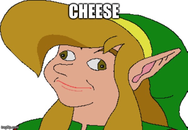 Cheese | CHEESE | image tagged in derp link | made w/ Imgflip meme maker