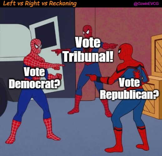 Left vs Right vs Reckoning | Left vs Right vs Reckoning; @OzwinEVCG | image tagged in democratic party,treason,republican party,traitors,3 spiderman pointing,fair trials and fluffy pillows | made w/ Imgflip meme maker