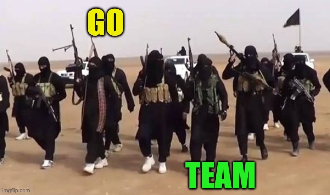 cancel the jihad | GO TEAM | image tagged in cancel the jihad | made w/ Imgflip meme maker