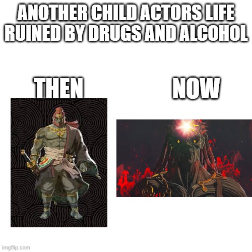 loz totk | ANOTHER CHILD ACTORS LIFE RUINED BY DRUGS AND ALCOHOL; THEN                    NOW | image tagged in video games | made w/ Imgflip meme maker
