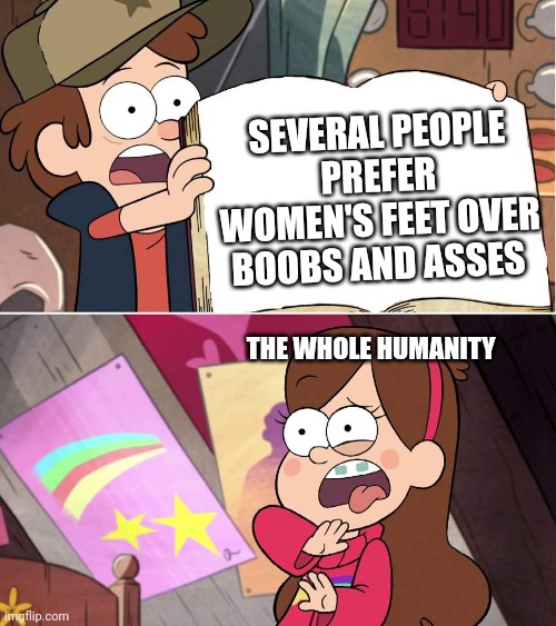 Why feet? Like dude boobs and asses are the best. | SEVERAL PEOPLE PREFER WOMEN'S FEET OVER BOOBS AND ASSES; THE WHOLE HUMANITY | image tagged in hideous journal 3 page,gravity falls,feet,disney,deviantart,touch grass | made w/ Imgflip meme maker