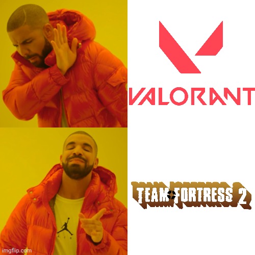 Valorant sucks team fortress 2 is better | image tagged in memes,drake hotline bling,team fortress 2,better than,valorant | made w/ Imgflip meme maker