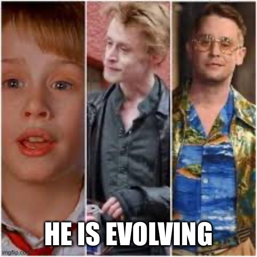 He is evolving | HE IS EVOLVING | made w/ Imgflip meme maker