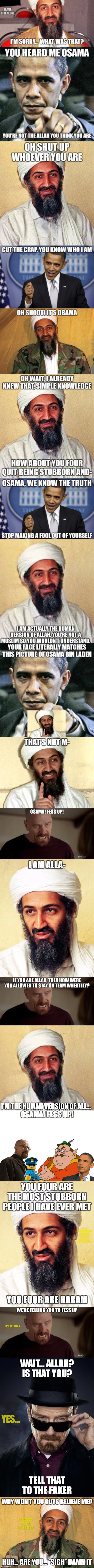 Allah is Allah, and Osama is not | I'M THE HUMAN VERSION OF ALL... | made w/ Imgflip meme maker