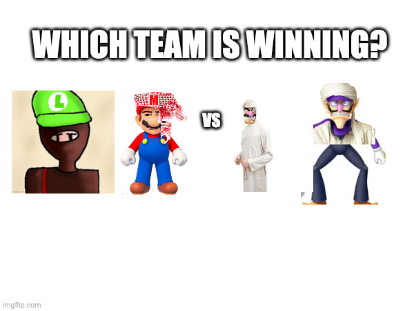 WHICH TEAM IS WINNING? VS | made w/ Imgflip meme maker